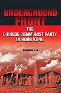 Abbildung von: Underground Front - The Chinese Communist Party in Hong Kong - Hong Kong University Press