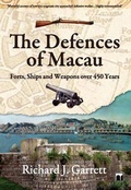 Cover: The Defences of Macau - Forts, Ships, and Weapons Over 450 Years - Hong Kong University Press