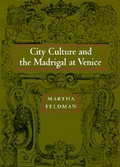 Cover: City Culture and the Madrigal at Venice - University of California Press