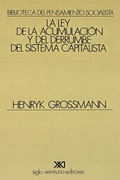 Cover: La Ley de la Acumulacion Y del Derrumbe del Sistema Capitalista - Siglo XXI Ediciones