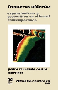 Abbildung von: Fronteras Abiertas. Expansionismo y Geopolitica En El Brasil Contemporaneo - Siglo XXI Ediciones