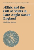 Cover: Aelfric and the Cult of Saints in Late Anglo-Saxon England - Cambridge University Press