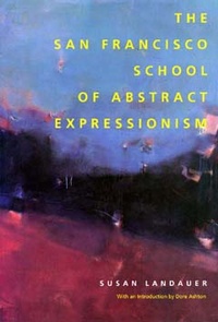 Enlarge image Cover: The San Francisco School of Abstract Expressionism - University of California Press