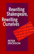 Cover: Rewriting Shakespeare, Rewriting Ourselves - University of California Press