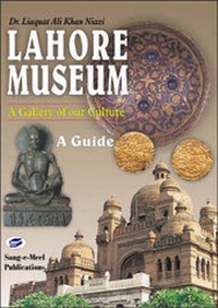 Abbildung von: Lahore Museum, A Guide - Sang-e-Meel Publications