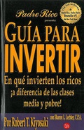 Cover: Guia Para Invertir: En Que Invierten Los Ricos a Diferencia de Las Clases Media y Pobre / Rich Dad's Guide to Investing - Punto de Lectura