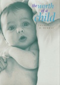 Cover: The Worth of a Child - University of California Press