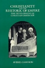Cover: Christianity and the Rhetoric of Empire - University of California Press