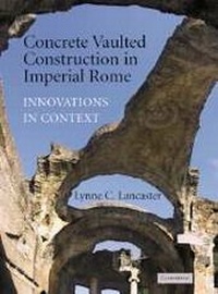 Enlarge image Cover: Concrete Vaulted Construction in Imperial Rome - Cambridge University Press