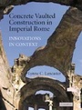 Cover: Concrete Vaulted Construction in Imperial Rome - Cambridge University Press
