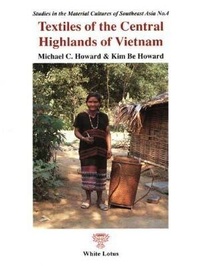 Enlarge image Cover: Textiles of the Central Highlands of Vietnam - White Lotus Co Ltd