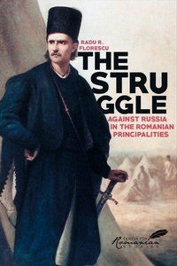 Abbildung von: The Struggle Against Russia in the Romanian Principalities - Center For Romanian Studies