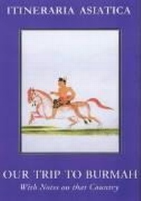 Abbildung von: Our Trip To Burmah: With Notes On That Country - Orchid Press Publishing Limited