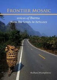 Abbildung von: Frontier Mosaic: Voices of Burma from the Lands in Between - Orchid Press Publishing Limited
