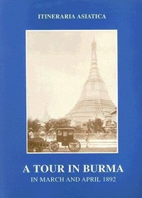 Abbildung von: A Tour in Burma in March and April 1892 - Orchid Press Publishing Limited