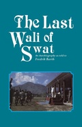 Cover: Last Wali Of Swat, The: An Autobiography As Told By Fredrik Barth - Orchid Press Publishing Limited