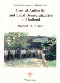 Enlarge image Cover: Central Authority and Local Democratization in Thailand - White Lotus Co Ltd