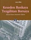 Cover: Keseden Bankaya Tezgahtan Borsaya; K&uuml;resel Finans Sisteminin &Ouml;yk&uuml;s&uuml; - Kitap Yayinevi