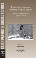 Cover: Pioneering Feminist Anthropology in Egypt: Selected Writings from Cynthia Nelson - The American University in Cairo Press