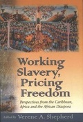 Cover: Working Slavery-Pricing Freedom - Ian Randle Publishers,Jamaica