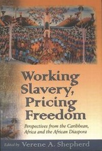Abbildung von: Working Slavery-Pricing Freedom - Ian Randle Publishers,Jamaica