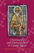Cover: Christianity and Monasticism in Upper Egypt: Volume 1 - The American University in Cairo Press