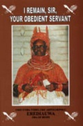 Cover: I Remain, Sir, Your Obedient Servant - Spectrum Books Ltd ,Nigeria