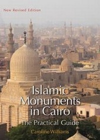 Abbildung von: Islamic Monuments in Cairo - The American University in Cairo Press