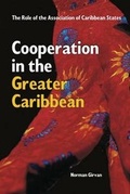 Cover: Cooperation in the Greater Caribbean - Ian Randle Publishers,Jamaica