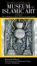 Cover: The Illustrated Guide to the Museum of Islamic Art in Cairo - The American University in Cairo Press