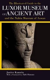 Abbildung von: The Illustrated Guide to the Luxor Museum of Ancient Art and the Nubia Museum of Aswan - The American University in Cairo Press