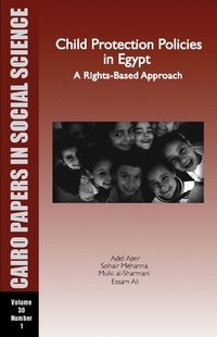 Enlarge image Cover: Child Protection Policies in Egypt: A Rights-Based Approach - The American University in Cairo Press