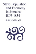 Cover: Slave Population & Economy in Jamaica 1807-1834 - University of the West Indies Press
