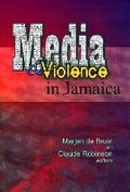 Cover: Media & Violence in Jamaica - A r a w a k publications