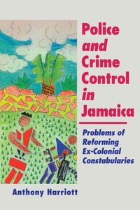 Enlarge image Cover: Police and Crime Control in Jamaica - University of the West Indies Press