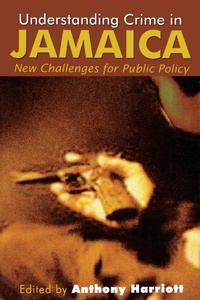 Enlarge image Cover: Understanding Crime in Jamaica - University of the West Indies Press