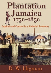 Abbildung von: Plantation Jamaica, 1750-1850 - University of the West Indies Press