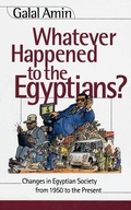 Cover: Whatever Happened to the Egyptians? - The American University in Cairo Press