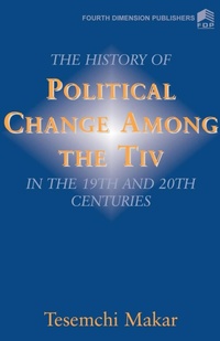 Abbildung von: The History of Political Change Among the Tiv in the 19th and 20th Centuries - Fourth Dimension Publishing Co Ltd ,Nigeria