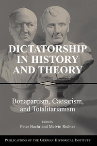Abbildung von: Dictatorship in History and Theory - Cambridge University Press