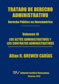 Abbildung von: Tratado de Derecho Administrativo. Tomo III. Los Actos Administrativos y Los Contratos Administrativos - Fundacion Editorial Juridica Venezolana