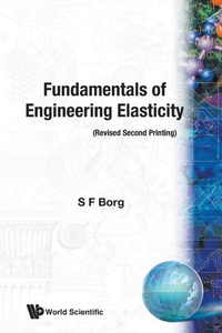 Enlarge image Cover: Fundamentals Of Engineering Elasticity (Revised 2nd Printing) - World Scientific Publishing Co Pte Ltd