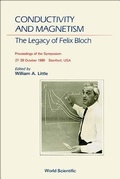 Cover: Conductivity And Magnetism: The Legacy Of Felix Bloch - A Stanford Centennial Symposium Celebrating The Works Of Felix Bloch (1905-1983) - World Scientific Publishing Co Pte Ltd