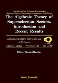 Abbildung von: Algebraic Theory Of Superselection Sectors, The: Introduction And Recent Results - Proceedings Of The Covegno Internazionale "Algebraic Theory Of Superselection Sectors And Field Theory" - World Scientific Publishing Co Pte Ltd