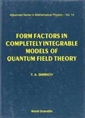 Cover: Form Factors In Completely Integrable Models Of Quantum Field Theory - World Scientific Publishing Co Pte Ltd