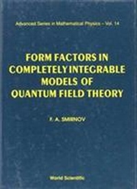 Enlarge image Cover: Form Factors In Completely Integrable Models Of Quantum Field Theory - World Scientific Publishing Co Pte Ltd