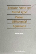 Cover: Mixed Type Partial Differential Equations, Lecture Notes On - World Scientific Publishing Co Pte Ltd