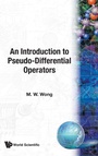 Cover: Introduction To Pseudo-differential Operators, An - World Scientific Publishing Co Pte Ltd