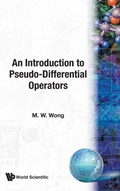 Cover: Introduction To Pseudo-differential Operators, An - World Scientific Publishing Co Pte Ltd