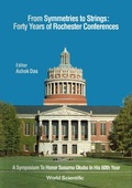 Cover: From Symmetries To Strings: Forty Years Of Rochester Conferences - World Scientific Publishing Co Pte Ltd